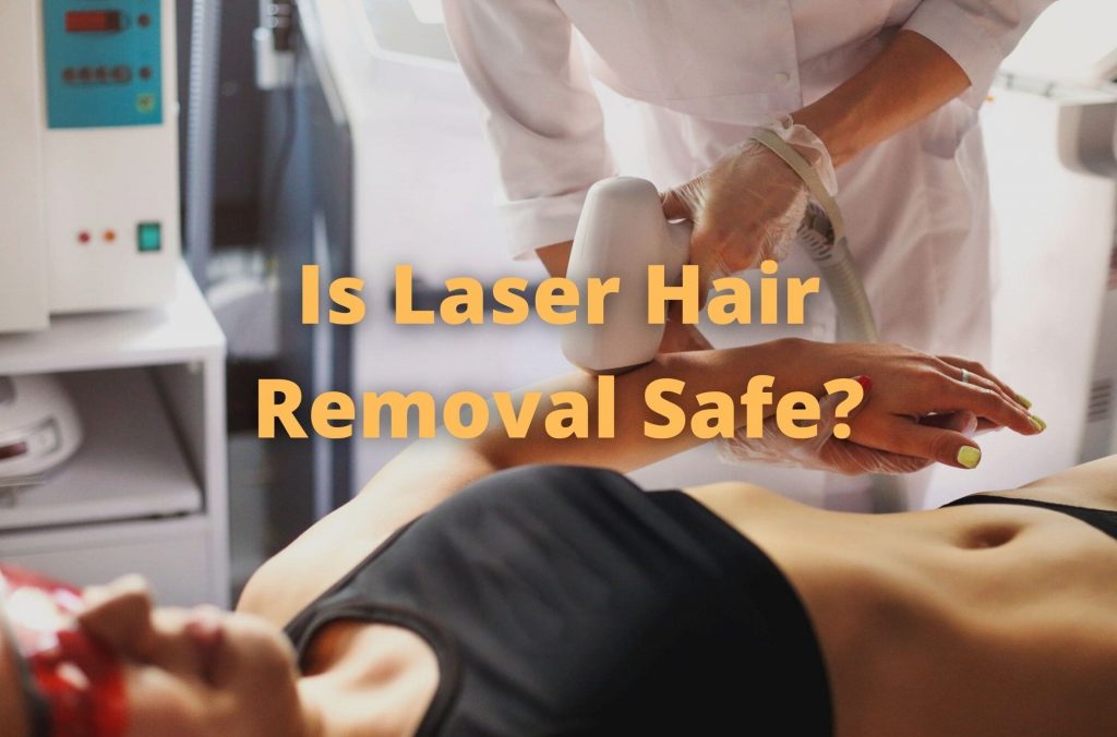 Is Laser Hair Removal Safe